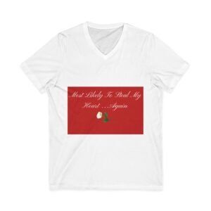 v neck tee — "most likely to steal my heart...again" romantic rose graphic