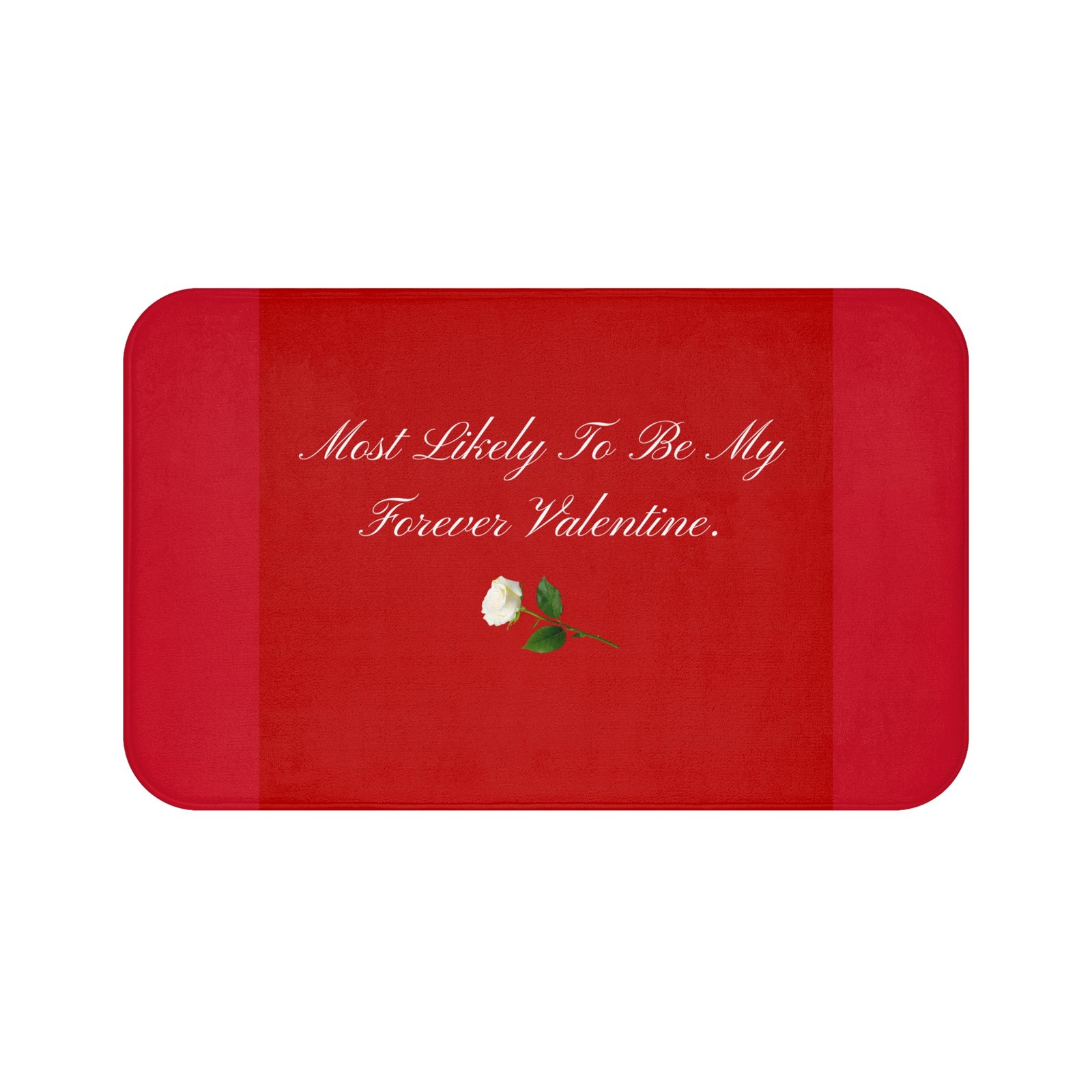 valentine bath mat — "most likely to be my forever valentine" red rose valentine bath mat — "most likely to be my forever valentine" red rose