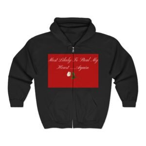 zip hoodie — "most likely to steal my heart again" rose design
