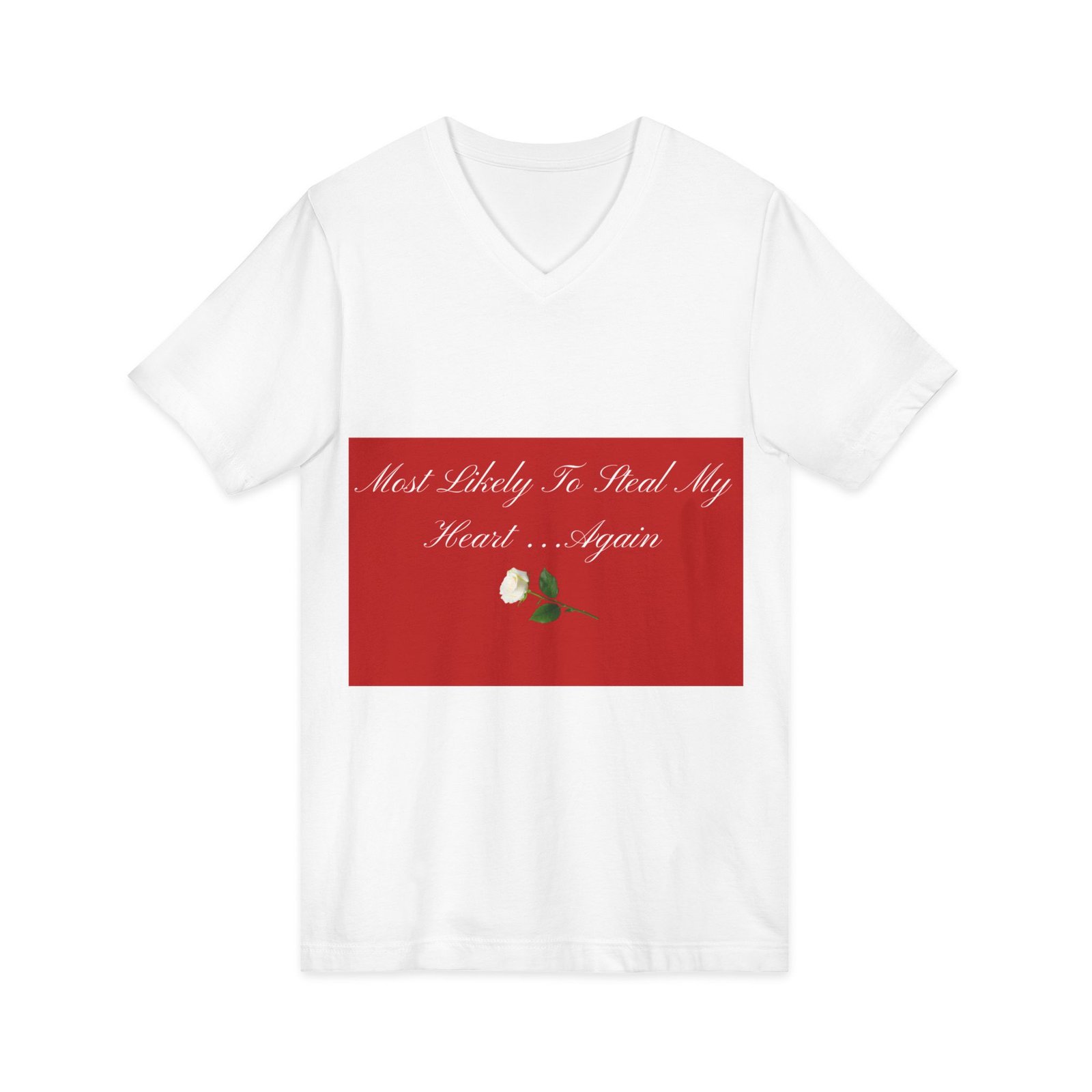 v neck tee — "most likely to steal my heart...again" romantic rose graphic v neck tee — "most likely to steal my heart...again" romantic rose graphic