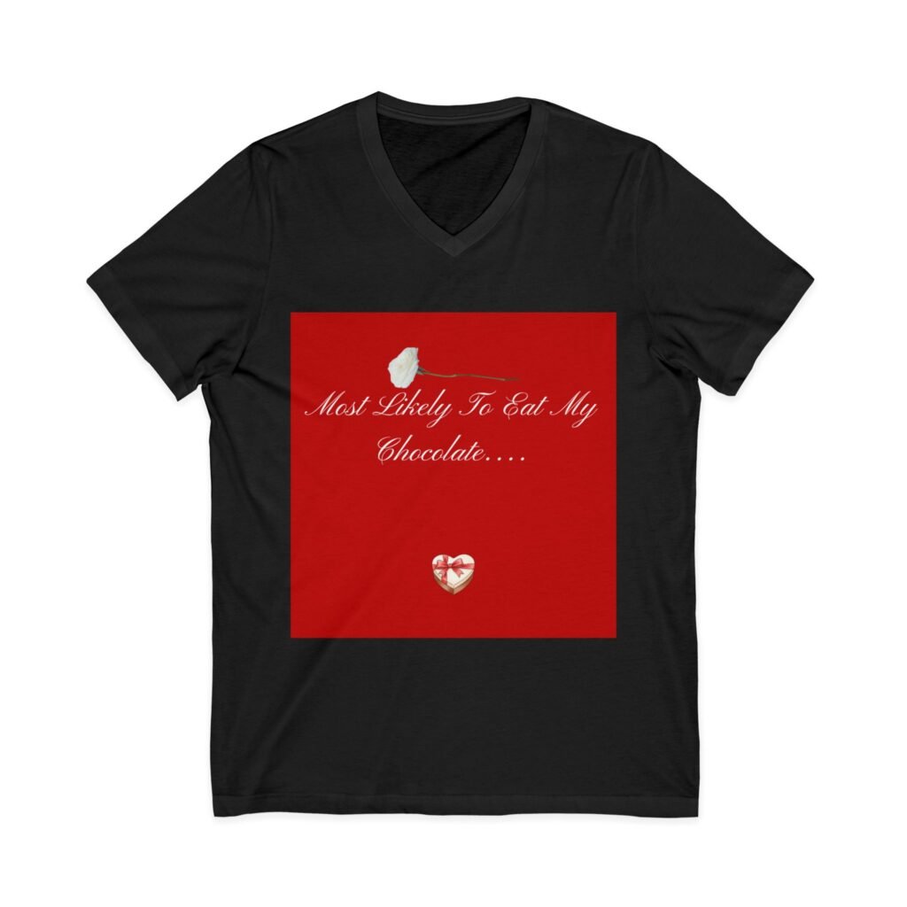 V-Neck Tee — MOST LIKELY TO EAT MY CHOCOLATE v neck tee — most likely to eat my chocolate