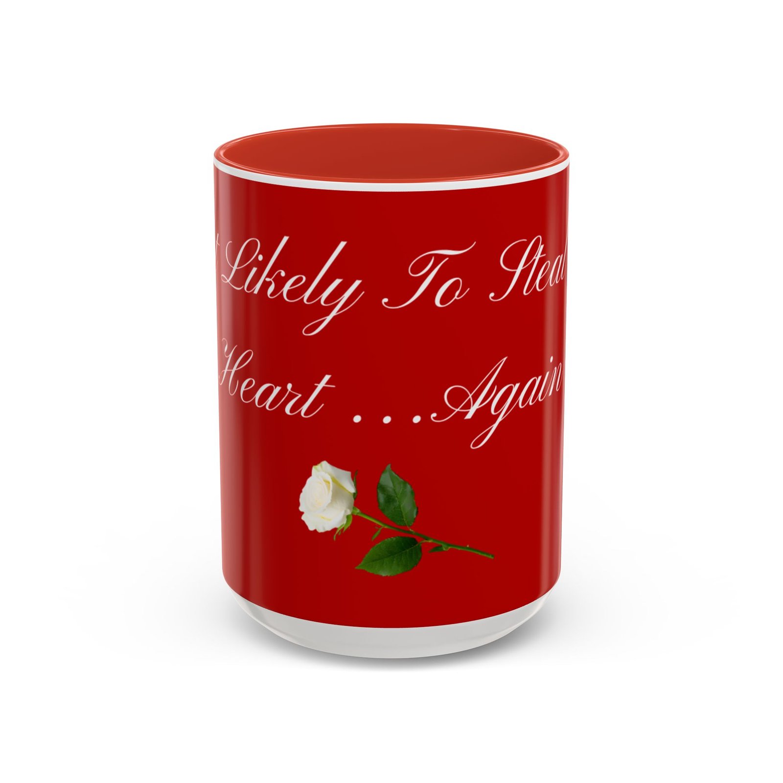 coffee mug — "likely to steal my heart... again" romantic white rose accent coffee mug — "likely to steal my heart... again" romantic white rose accent