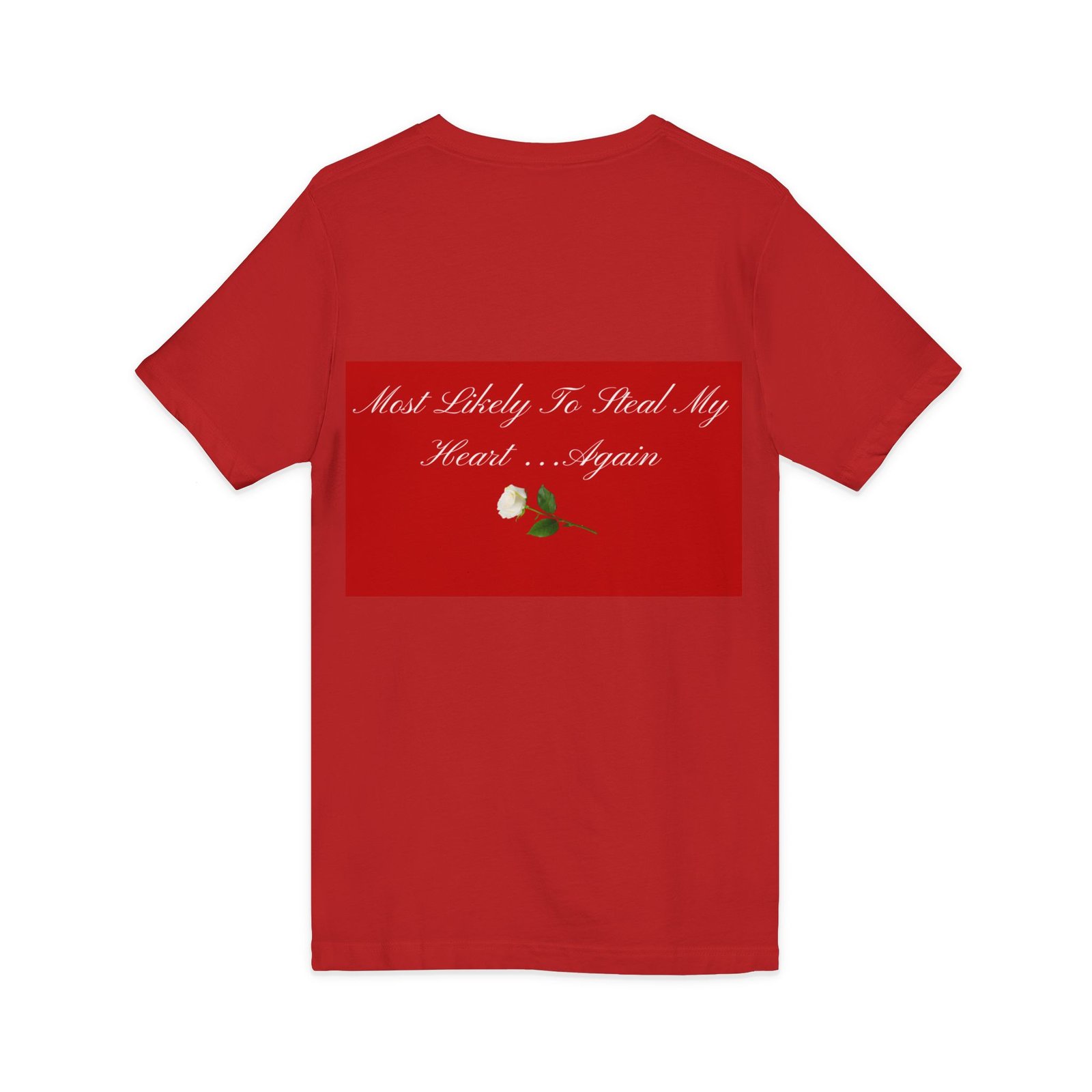 v neck tee — "most likely to steal my heart...again" romantic rose graphic v neck tee — "most likely to steal my heart...again" romantic rose graphic
