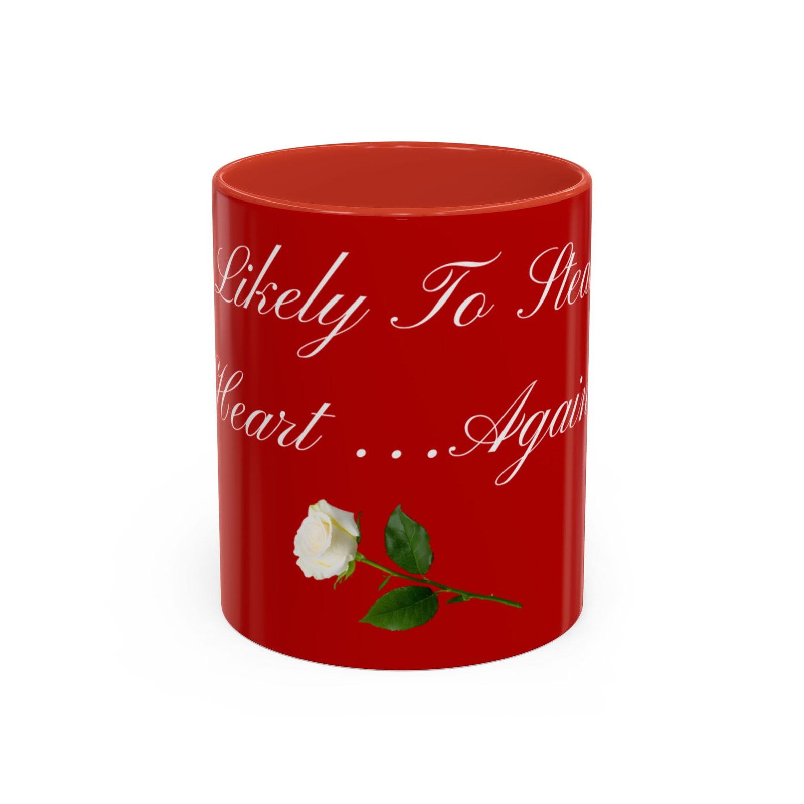 coffee mug — "likely to steal my heart... again" romantic white rose accent coffee mug — "likely to steal my heart... again" romantic white rose accent