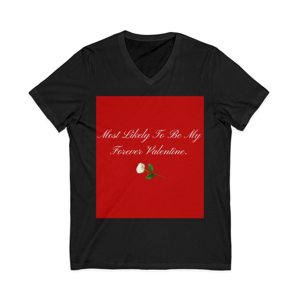 v neck tee — most likely to be my forever valentine.